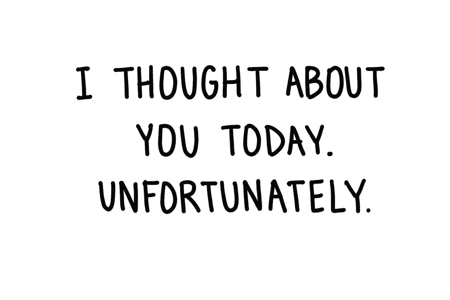 I Thought About You Unfortunately