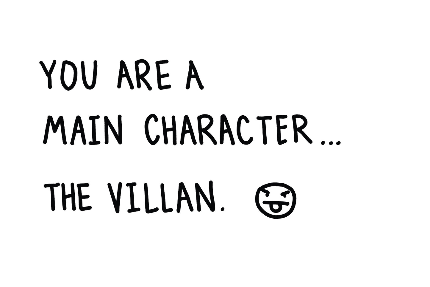 You Are The Villain
