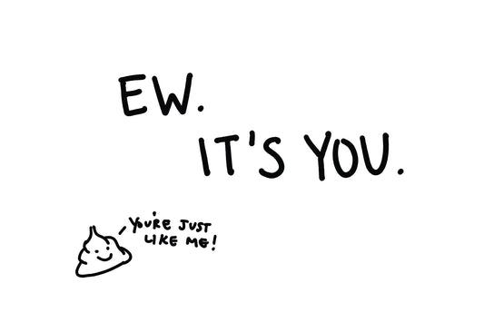 Ew It's You