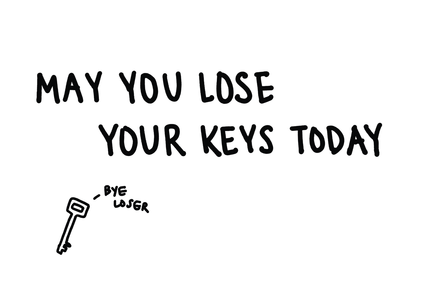 May You Lose Your Keys