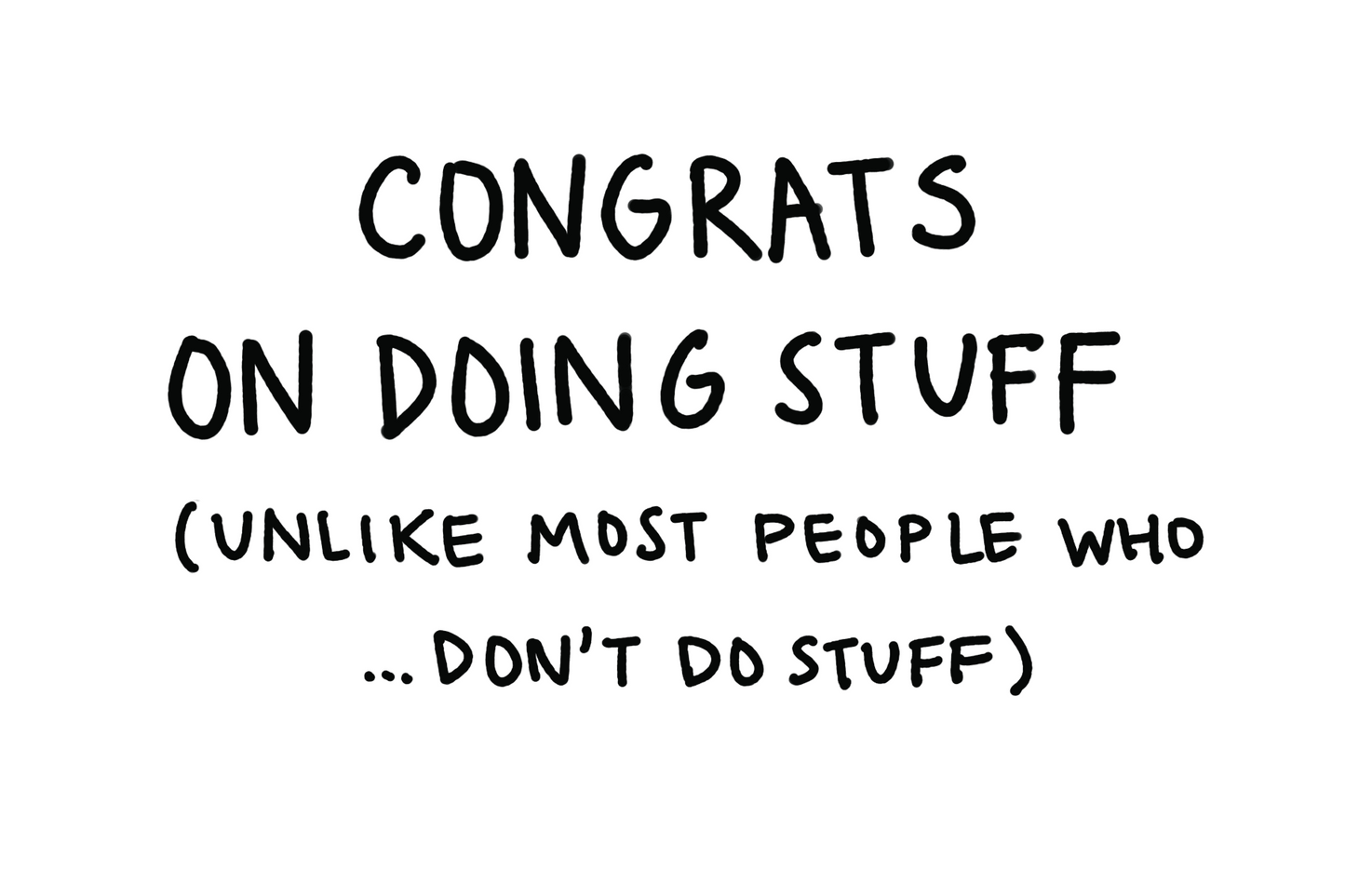Congrats on doing stuff