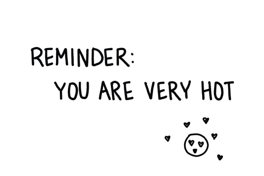 Reminder: You Are Hot