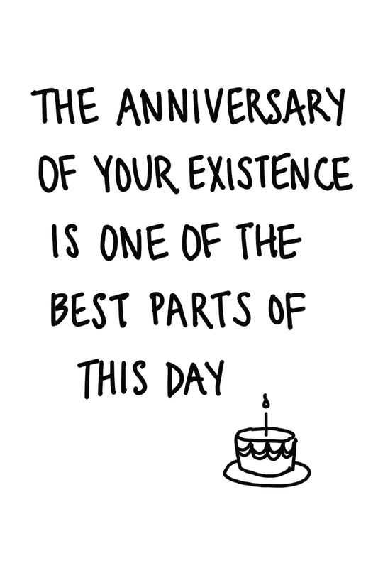 The Anniversary of Your Existence